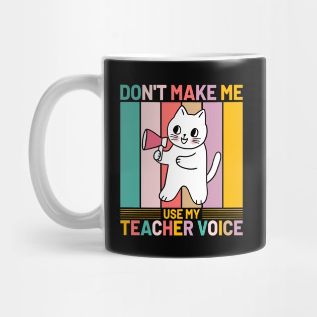 Don’t Make Me Use My Teacher Voice Funny Retro Cat by koolteas